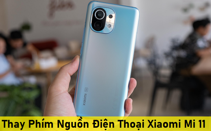 Thay Phím Nguồn Điện Thoại Xiaomi Mi 11