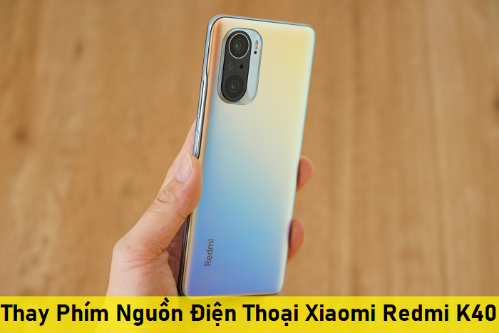 Thay Phím Nguồn Điện Thoại Xiaomi Redmi K40