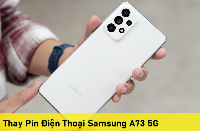Thay Pin Điện Thoại Samsung A73 5G