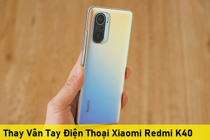 Thay Vân Tay Điện Thoại Xiaomi Redmi K40