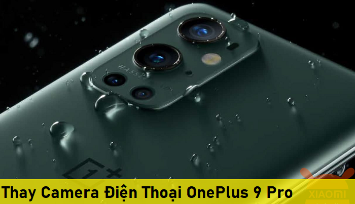 Thay Camera Điện Thoại OnePlus 9 Pro