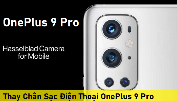 Thay Chân Sạc Điện Thoại OnePlus 9 Pro