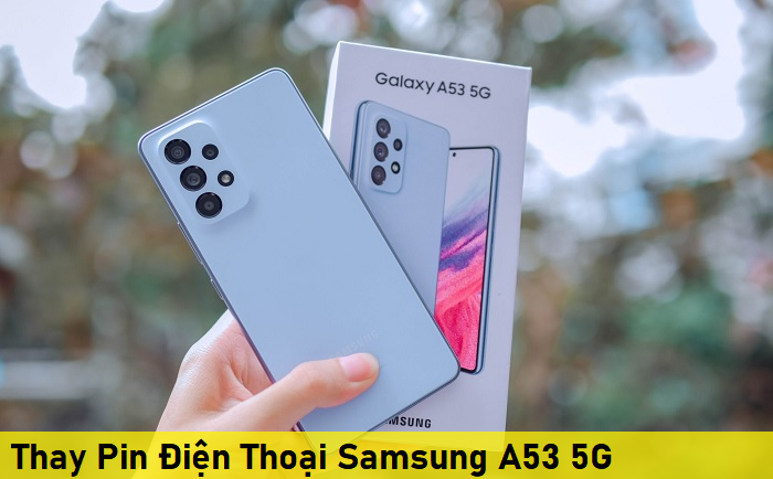 Thay Pin Điện Thoại Samsung A53 5G