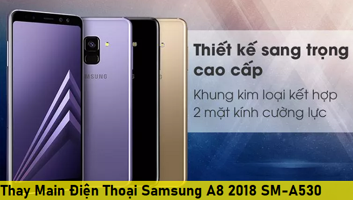 Thay Main Điện Thoại Samsung A8 2018 SM-A530