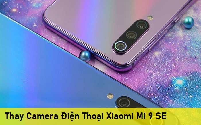 Thay Camera Điện Thoại Xiaomi Mi 9 SE