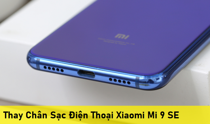 Thay Chân Sạc Điện Thoại Xiaomi Mi 9 SE