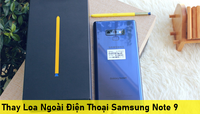 Thay Loa Ngoài Điện Thoại Samsung Note 9