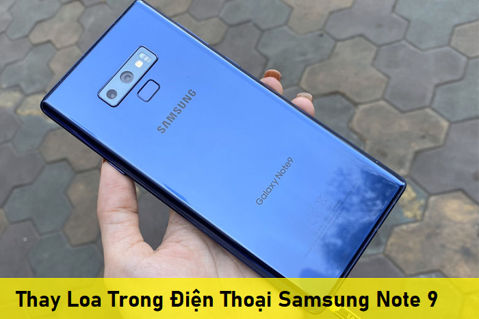 Thay Loa Trong Điện Thoại Samsung Note 9