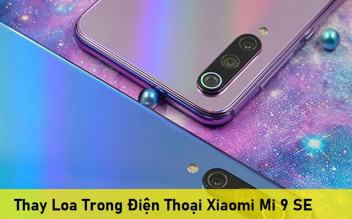 Thay Loa Trong Điện Thoại Xiaomi Mi 9 SE