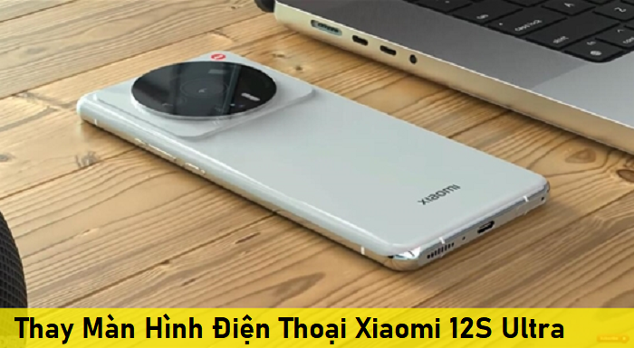 Thay Màn Hình Điện Thoại Xiaomi 12S Ultra