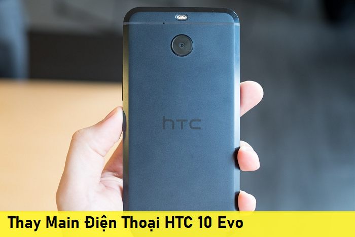 Thay Main Điện Thoại HTC 10 Evo