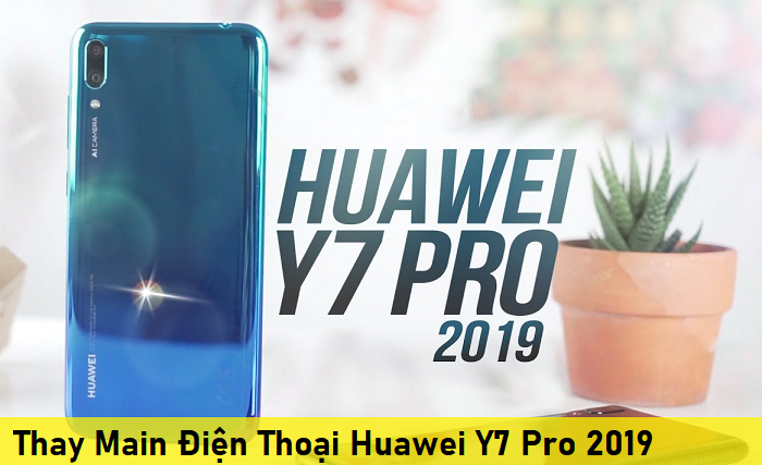 Thay Main Điện Thoại Huawei Y7 Pro 2019