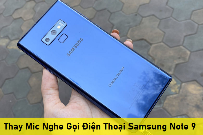 Thay Mic Nghe Gọi Điện Thoại Samsung Note 9