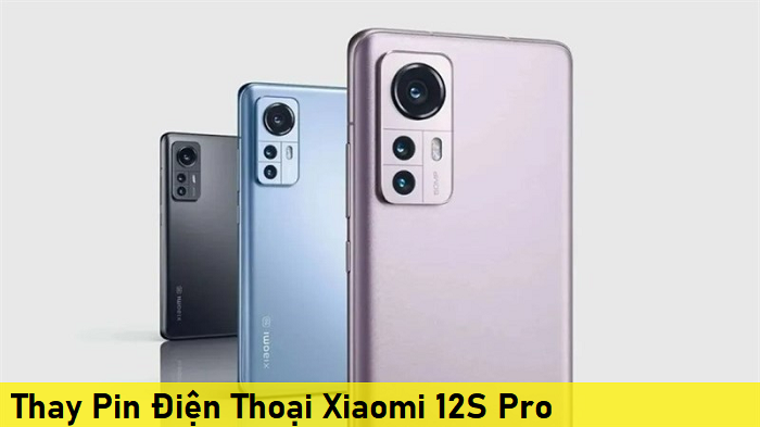 Thay Pin Điện Thoại Xiaomi 12S Pro