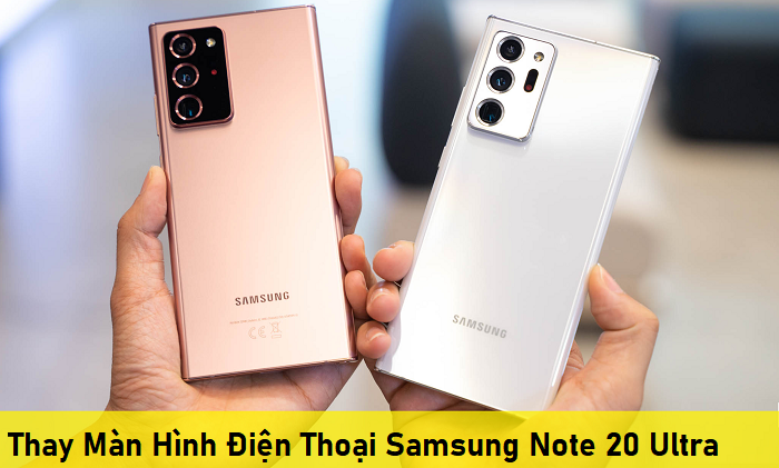 Thay Màn Hình Điện Thoại Samsung Note 20 Ultra