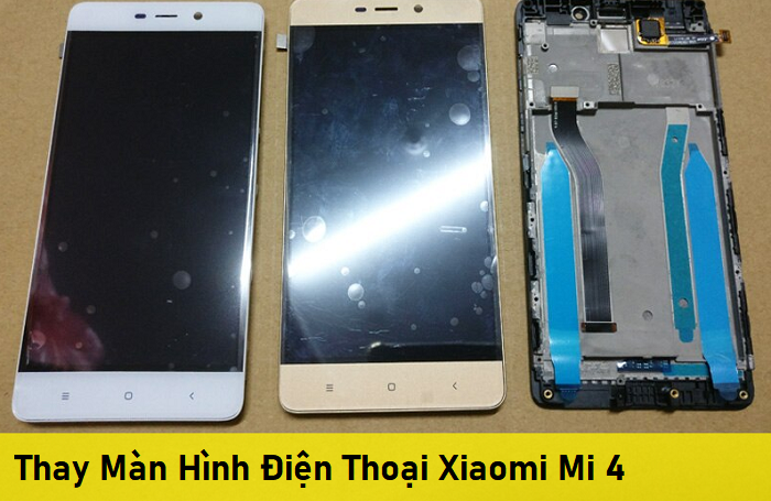 Thay Màn Hình Điện Thoại Xiaomi Mi 4