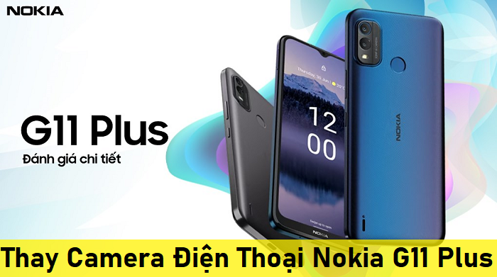 Thay Camera Điện Thoại Nokia G11 Plus
