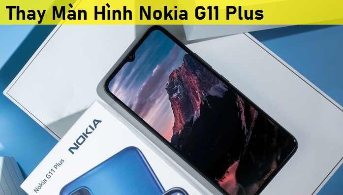 Thay Màn Hình Nokia G11 Plus