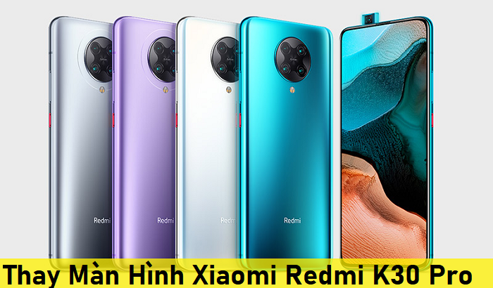 Thay Màn Hình Xiaomi Redmi K30 Pro