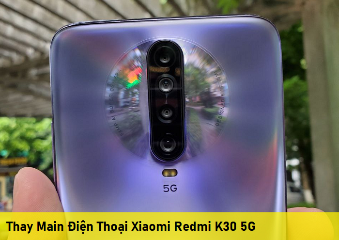 Thay Main Điện Thoại Xiaomi Redmi K30 5G