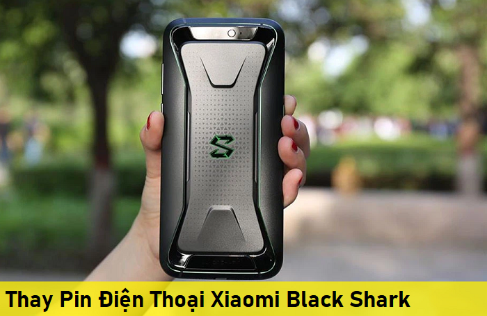 Thay Pin Điện Thoại Xiaomi Black Shark
