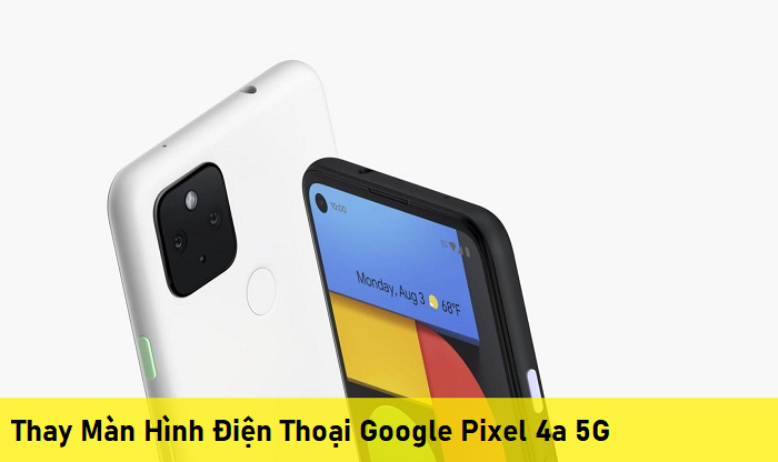 Thay Màn Hình Điện Thoại Google Pixel 4a 5G