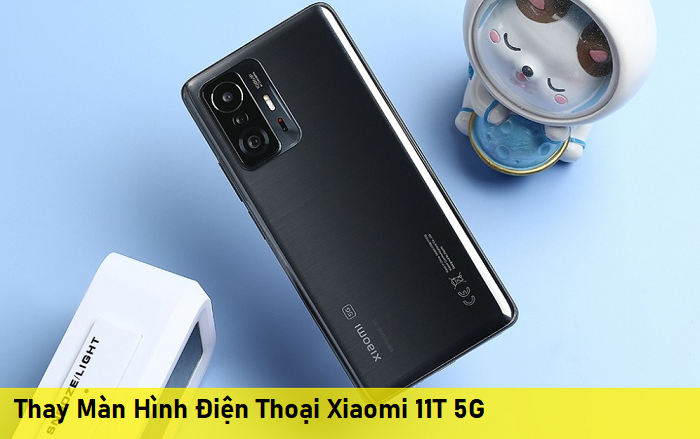 Thay Màn Hình Điện Thoại Xiaomi 11T 5G