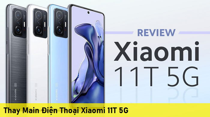 Thay Main Điện Thoại Xiaomi 11T 5G