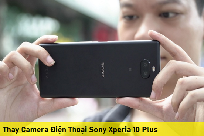 Thay Camera Điện Thoại Sony Xperia 10 Plus