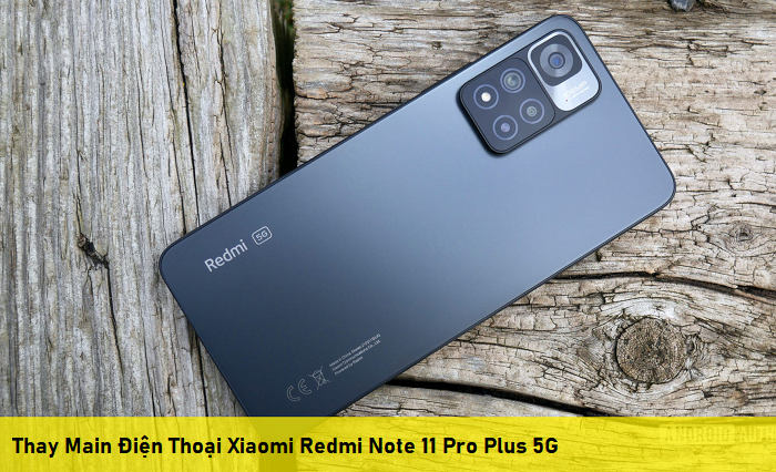 Thay Main Điện Thoại Xiaomi Redmi Note 11 Pro Plus 5G