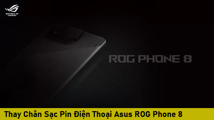 Thay Chân Sạc Pin Điện Thoại Asus ROG Phone 8