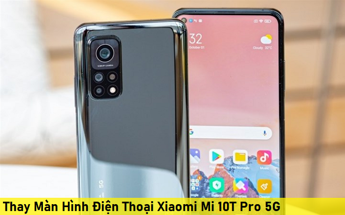 Thay Màn Hình Điện Thoại Xiaomi Mi 10T Pro 5G