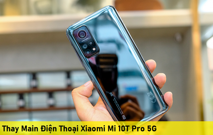 Thay Main Điện Thoại Xiaomi Mi 10T Pro 5G