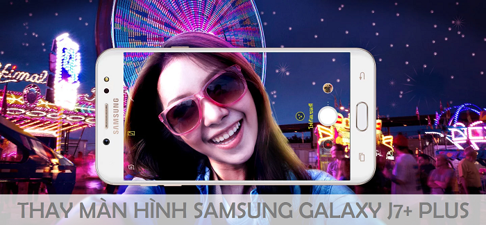 Thay màn hình cảm ứng điện thoại Samsung Galaxy J7+ Plus SM-C710