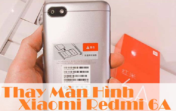 Thay Màn Hình Xiaomi Redmi 6A