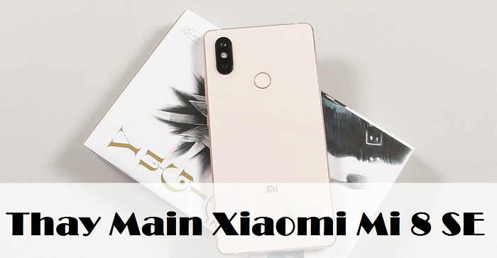 Thay Main Xiaomi Mi 8 SE