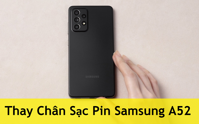 Thay Chân Sạc Pin Samsung A52