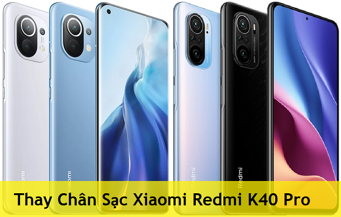 Thay Chân Sạc Xiaomi Redmi K40 Pro