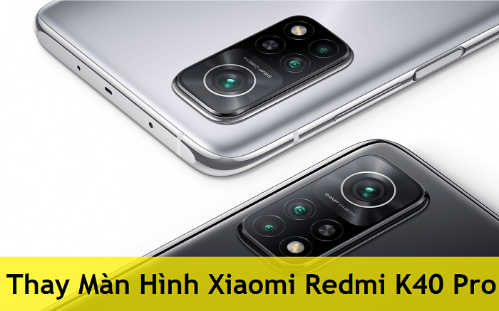 Thay Màn Hình Xiaomi Redmi K40 Pro