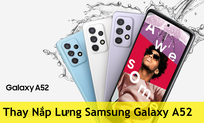 Thay Nắp Lưng Samsung Galaxy A52