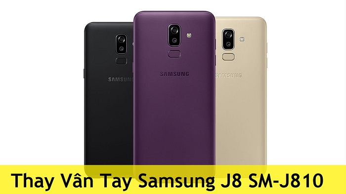 Thay Vân Tay Samsung J8 SM-J810