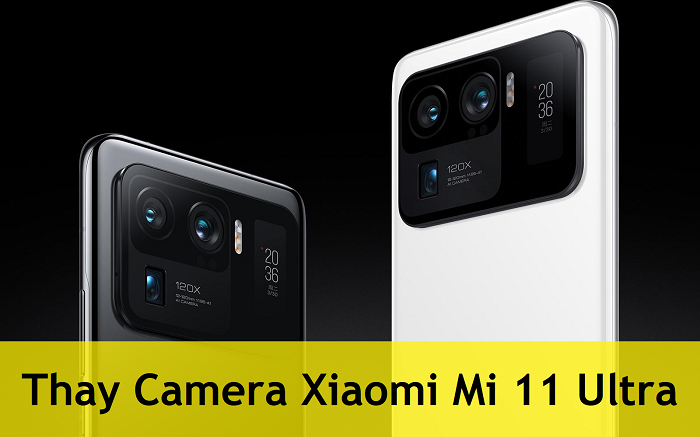 Thay Camera Xiaomi Mi 11 Ultra