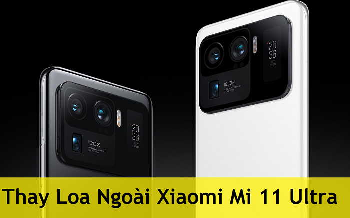 Thay Loa Ngoài Xiaomi Mi 11 Ultra