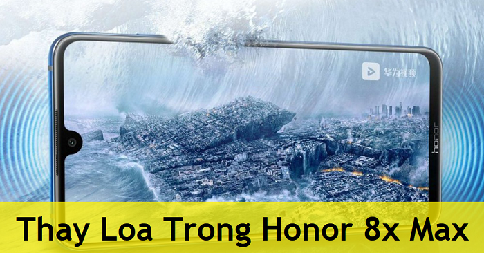 Thay Loa Trong Honor 8x Max