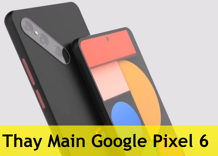 Thay Main Google Pixel 6