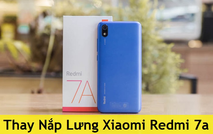 Thay Nắp Lưng Xiaomi Redmi 7a