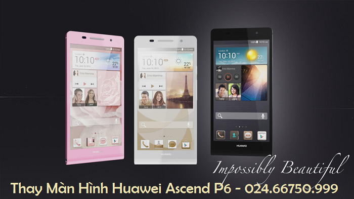 Thay màn hình cảm ứng điện thoại Huawei Ascend P6