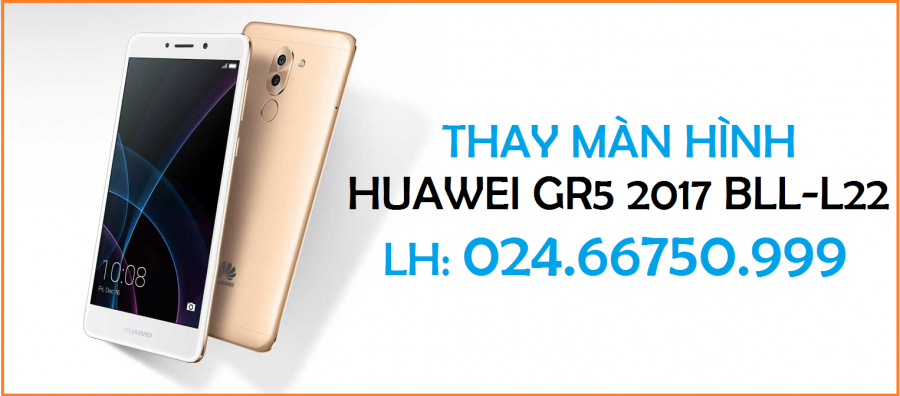 Thay Màn hình cảm ứng điện thoại Huawei GR5 2017 BLL-L22