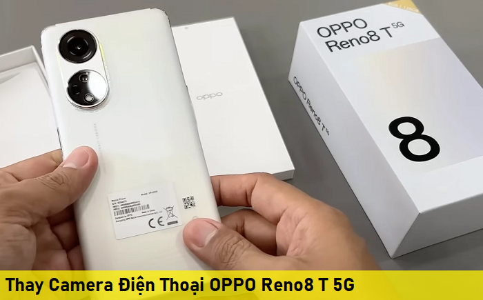 Thay Camera Điện Thoại OPPO Reno8 T 5G