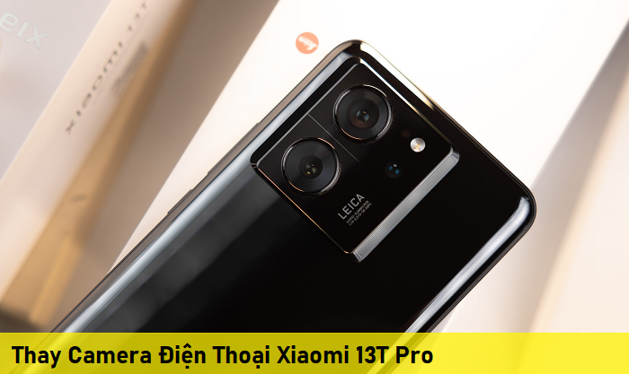 Thay Camera Điện Thoại Xiaomi 13T Pro